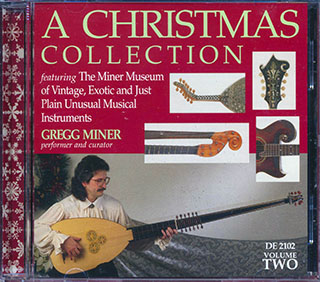 Gregg Miner - A Christmas Collection Volume 2: Featuring The Miner Museum Of Vintage, Exotic And Just Plain Unusual Musical Instruments