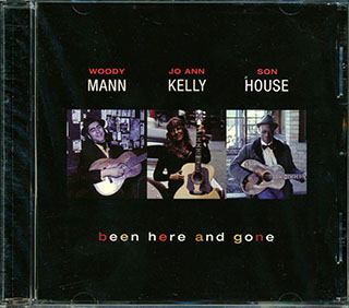 Woody Mann, Jo Ann Kelly, Son House - Been Here And Gone