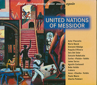 Astor Piazzolla, Mario Bauza, Giovanni Hidalgo, Etc. - United Nations Of Messidor: Finest Contemporary Latin Music Again