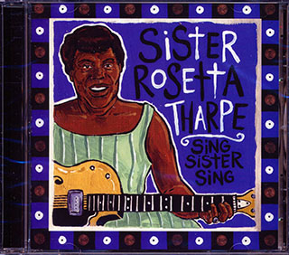 Sister Rosetta Tharpe - Sing Sister Sing