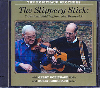 The Robichaud Brothers - The Slippery Stick: Traditional Fiddling From New Brunswick
