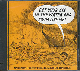 Various - Get You're Ass In The Water And Swim Like Me! Narrative Poetry From The Black Oral Tradition