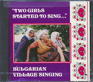 Various - Two Girls Started To Sing: Bulgarian Village Singing