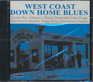Sonny Boy Johnson, Black Diamond, John Hogg, Etc. - West Coast Down Home Blues
