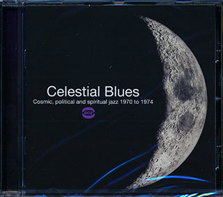 Various - Celestial Blues: Cosmic, Political And Spiritual Jazz 1970 To 1974