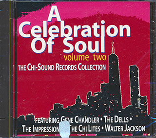 Impressions, The Chi-Lites, The Dells, Etc. - A Celebration Of Soul Volume 2: The Chi-Sound Records Collection
