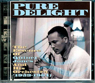 Quincy Jones & His Orchestra - Pure Delight: The Essence Of Quincy Jones & His Orchestra 1953-1964