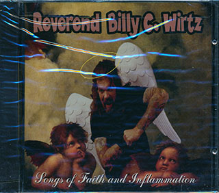 Reverend Billy C Wirtz - Songs Of Faith And Inflammation