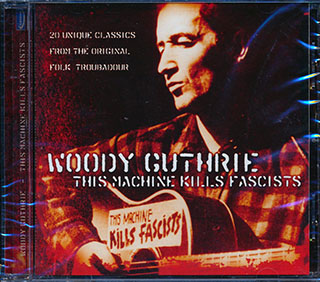 Woody Guthrie - This Machine Kills Fascists
