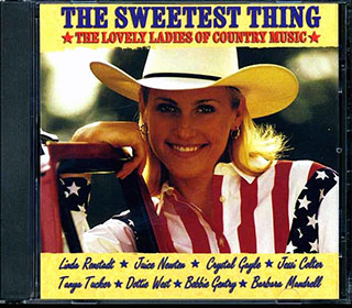 Linda Ronstadt, Wanda Jackson, Juice Newtown, Dottie West, Etc. - The Sweetest Thing: The Lovely Ladies Of Country