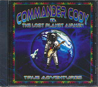 Commander Cody & The Lost Planet Airmen - True Adventures