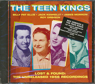 Billy Pat Ellis, Jack Kennelly, James Morrow, Roy Orbison - The Teen Kings Lost & Found: The Unreleased 1956 Recordings