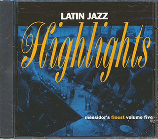 Mario Bauza & His Afro-Cuban Jazz Orchestra, Paquito D'Rivera & The United Nation Orchestra, Etc. - Latin Jazz Highlights: Messidor's Finest Volume 5
