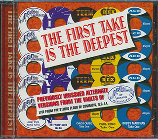 Earl King, Joe Tex, Huey Piano Smith, Etc. - The First Take Is The Deepest: Previously Unissued Alternate Versions From The Vaults Of Ace Records