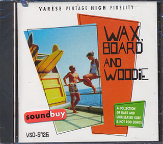Willie & The Wheels, The Blazers, The Rondels, The Surfaris, Etc. - Wax Board & Woodie: Surf & Hot Rod Songs