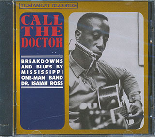 Dr. Isaiah Ross - Call The Doctor: Breakdowns And Blues By Mississippi One-man Band Dr. Isaiah Ross