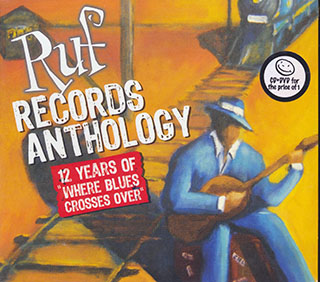 Canned Heat, Sue Foley, Ian Parker, Etc. - Ruf Records Anthology: 12 Years Of Where Blues Crosses Over