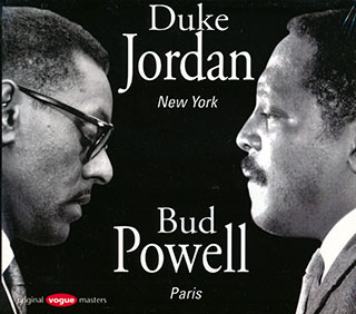Duke Jordan, Bud Powell - Duke Jordan In New York, Bud Powell In Paris