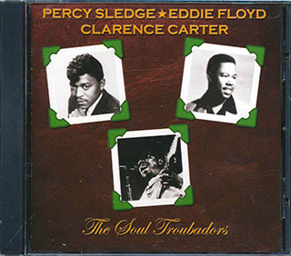 Percy Sledge, Eddie Floyd, Clarence Carter - The Soul Troubadors
