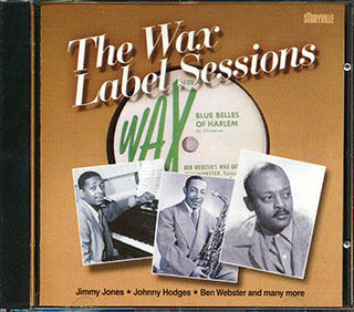 Jimmy Jones, Johnny Hodges, Ben Webster, Etc. - The Wax Label Sessions