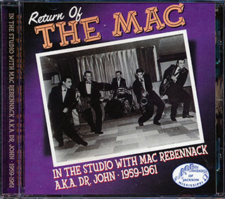 Mac Rebennack, Big Boy Myles, Ronnie & The Delinquents, Etc. - Return Of The Mac: In The Studio With Mac Rebennack AKA Dr. John 1959-1961