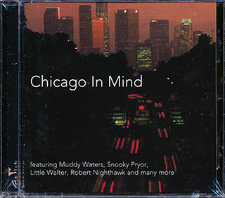 Muddy Waters, Snooky Pryor, Little Walter, Robert Nighthawk, Etc. - Chicago In Mind