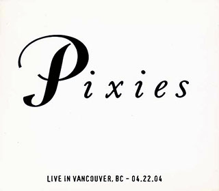 The Pixies - Live In Vancouver, British Columbia 4-22-04