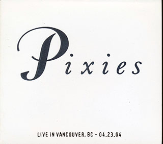 The Pixies - Live In Vancouver, British Columbia 04.23.04