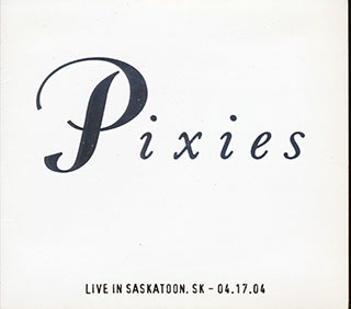 The Pixies - Live In Saskatoon, Saskatchewan 4-17-04
