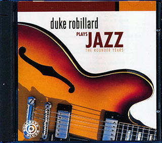 Duke Robillard - Plays Jazz: The Rounder Years