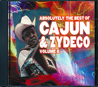 Buckwheat Zydeco, Boozoo Chavis, Vin Bruce, Clifton Chenier, Cookie & The Cupcakes, Etc. - Absolutely The Best Of Cajun & Zydeco Volume 2