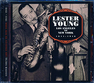 Lester Young - Los Angeles To New York 1944-1946