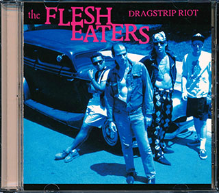 The Flesh Eaters - Dragstrip Riot