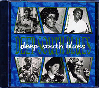 Raymond Hill, Lillie Hill, Uncle Ben & His Nephews, Junior Kimbrough & The Soul Blues Boys, Etc. - Deep South Blues