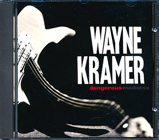 Wayne Kramer - Dangerous Madness