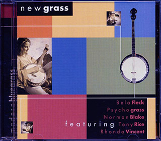 Bela Fleck, Psychograss, Rhonda Vincent, Mountain Heart, Normal Blake, Tony Rice, Etc. - New Grass: Modern Bluegrass