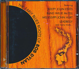 Blind Willie McTell, Leadbelly, Blind Lemon Jefferson, Etc. - The Early Blues Roots Of Bob Dylan