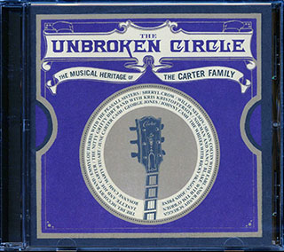 Johnny Cash, George Jones, Sheryl Crow, Willie Nelson, Etc. - The Unbroken Circle: The Musical Heritage Of The Carter Family