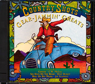 CW McCall, Red Simpson, Dave Dudley, Joe Stampley, Dick Curless, Etc. - Country Shots: Gear-jammin' Greats