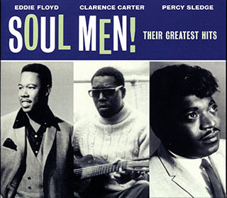 Eddie Floyd, Clarence Carter, Percy Sledge - Soul Men! Their Greatest Hits