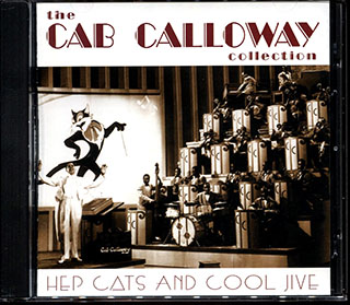 Cab Calloway - The Cab Calloway Collection: Hep Cats And Cool Jive