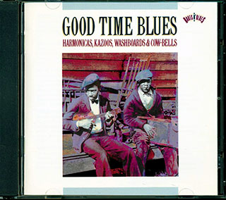 Mississippi Jook Band, Memphis Jug Band, Georgia Cotton Pickers, Etc. - Good Time Blues: Harmonicas, Kazoos, Washboards & Cow-Bells