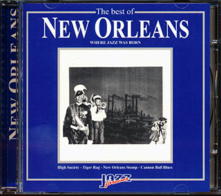 Jelly Roll Morton, Louis Armstrong, Etc. - The Best Of New Orleans: Where Jazz Was Born