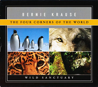Bernie Krause - The Four Corners Of The World: Wild Sanctuary
