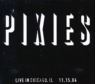 The Pixies - Live In Chicago, IL, 11.15.04