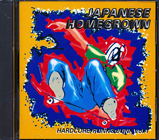 Super Junky Monkey, The Surf Coasters, The Flamenco A Go Go, Garlic Boys, Etc. - Japanese Homegrown: Hardcore, Punk & Junk Volume 1