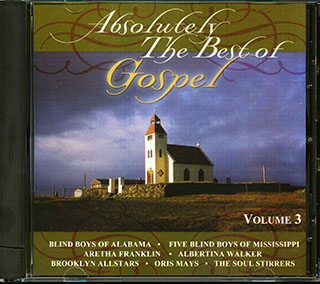 Aretha Franklin, The Soul Stirrers, Blind Boys Of Alabama, Bill Moss, Etc. - Absolutely The Best Of Gospel Volume 3