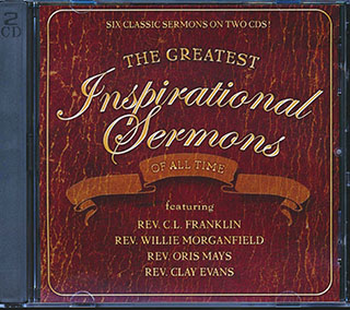 Dorothy Norwood, Reverend CL Franklin, Reverend Clay Evans, The Original Blind Boys Of Mississippi, Etc. - The Greatest Inspirational Sermons Of All Time