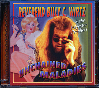 Reverend Billy C Wirtz & The Polyester Prophets - Unchained Maladies