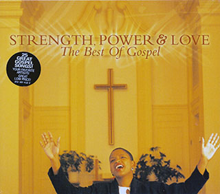 Original Blind Boys Of Mississippi, Soul Stirrers, Clarence Fountain, Etc. - Strength, Power & Love: The Best Of Gospel